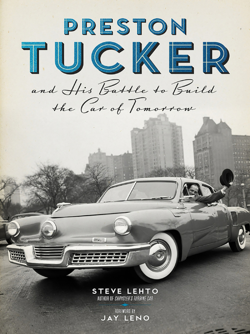 Title details for Preston Tucker and His Battle to Build the Car of Tomorrow by Steve Lehto - Available